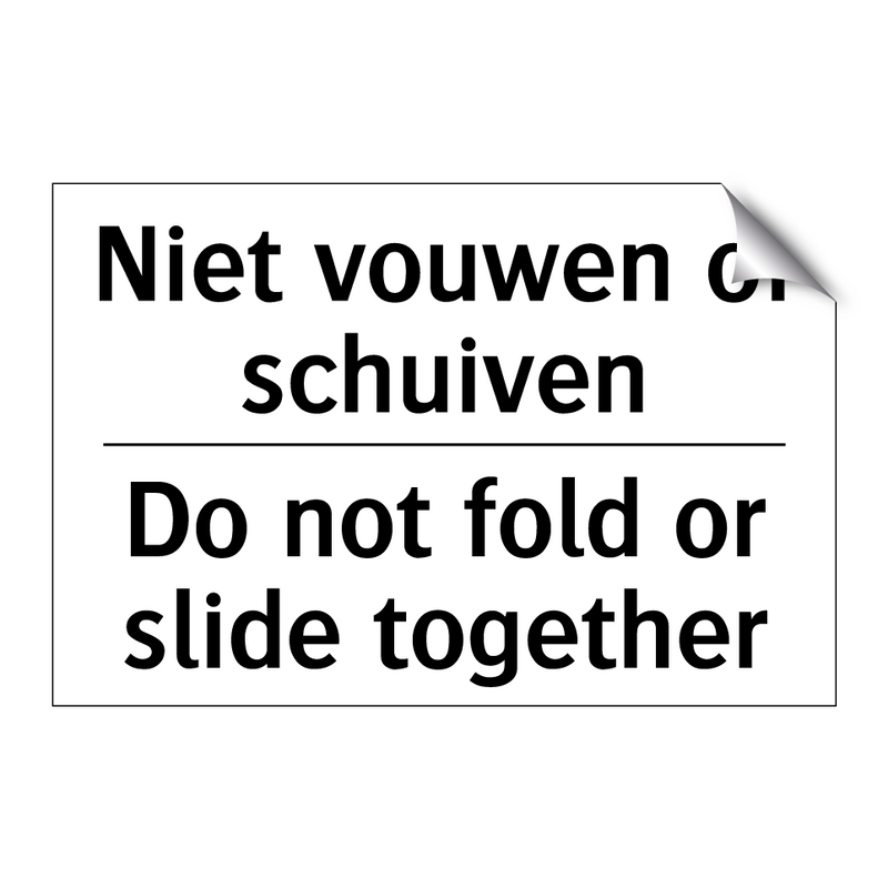 Niet vouwen of schuiven - Do not fold or slide together