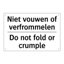 Niet vouwen of verfrommelen - Do not fold or crumple