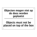 Objecten mogen niet op de doos /.../ - Objects must not be placed on /.../