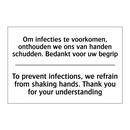 Om infecties te voorkomen, onthouden /.../ - To prevent infections, we refrain /.../