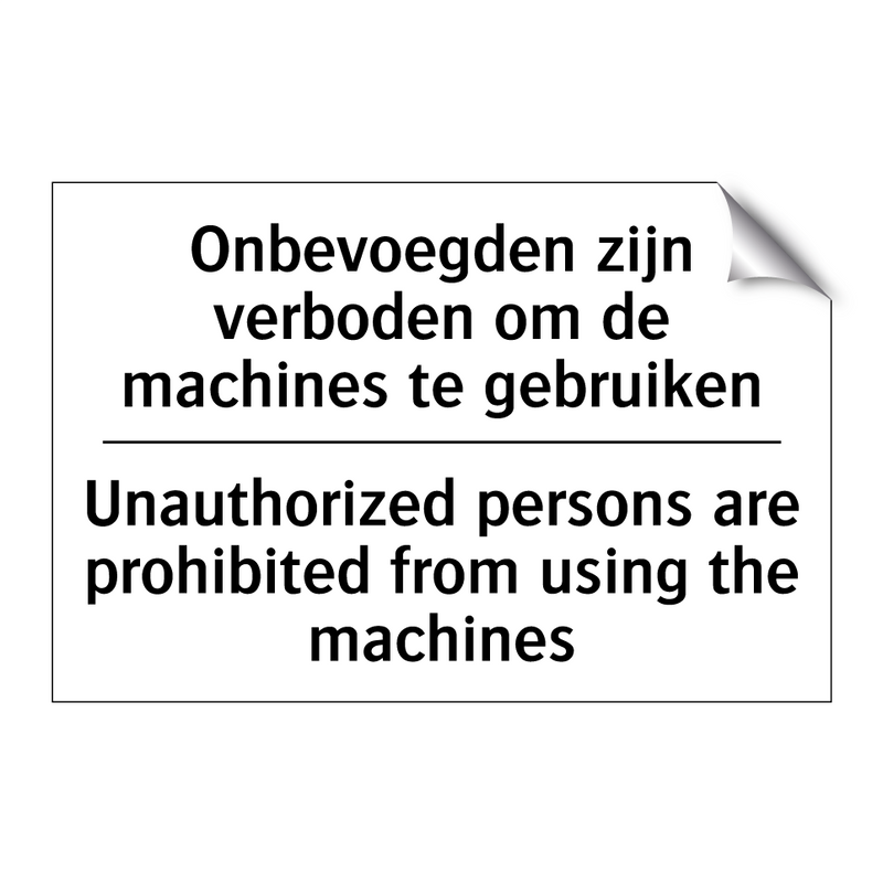 Onbevoegden zijn verboden om de /.../ - Unauthorized persons are prohibited /.../