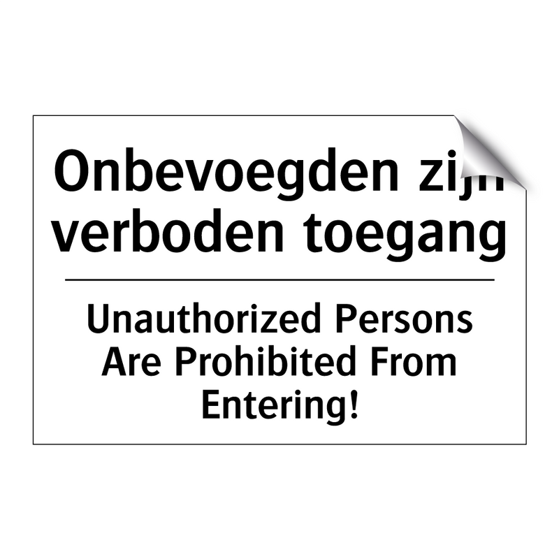 Onbevoegden zijn verboden toegang/.../ - Unauthorized Persons Are Prohibited /.../
