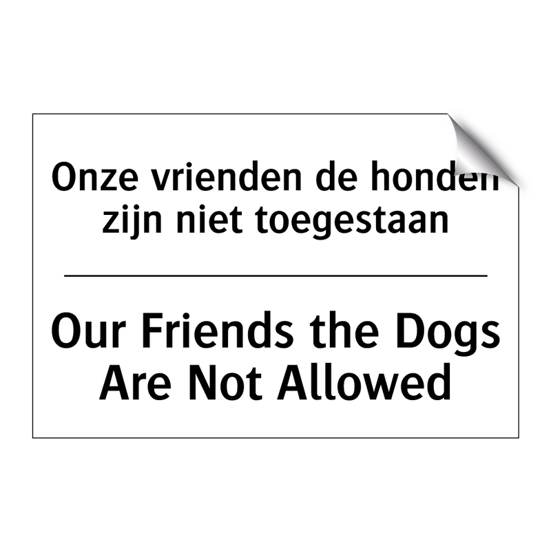 Onze vrienden de honden zijn niet /.../ - Our Friends the Dogs Are Not Allowed/.../