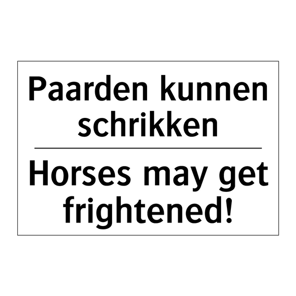 Paarden kunnen schrikken - Horses may get frightened!