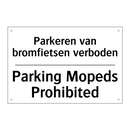 Parkeren van bromfietsen verboden/.../ - Parking Mopeds Prohibited