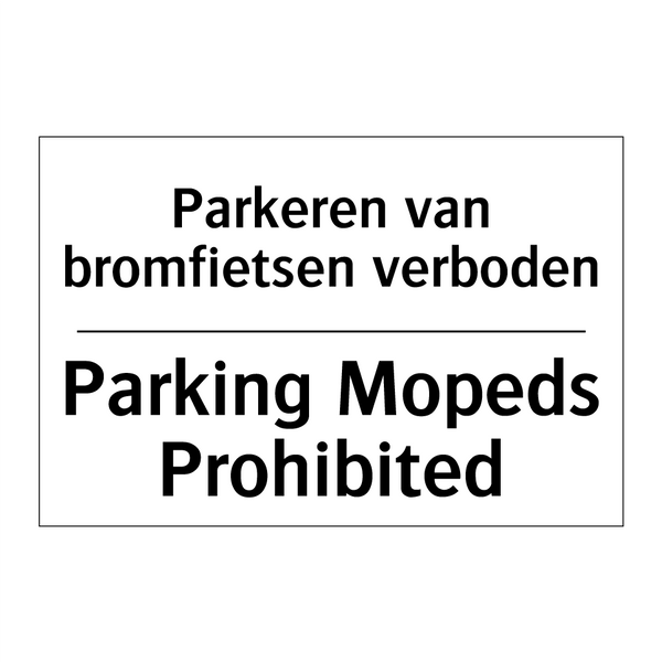 Parkeren van bromfietsen verboden/.../ - Parking Mopeds Prohibited