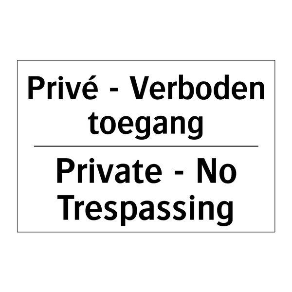 Privé - Verboden toegang - Private - No Trespassing