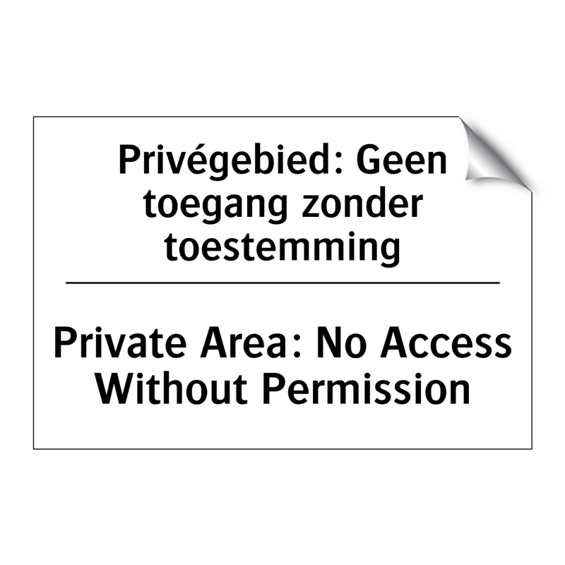 Privégebied: Geen toegang zonder /.../ - Private Area: No Access Without /.../