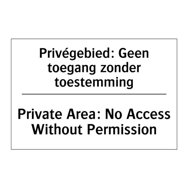 Privégebied: Geen toegang zonder /.../ - Private Area: No Access Without /.../
