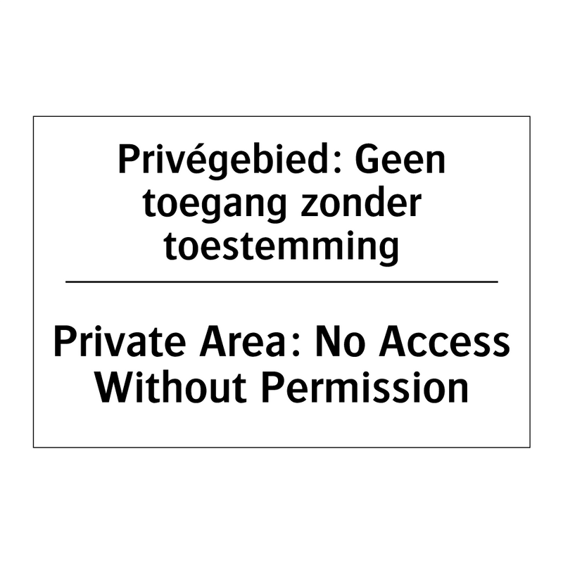 Privégebied: Geen toegang zonder /.../ - Private Area: No Access Without /.../