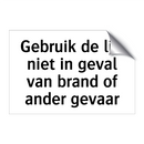 Gebruik de lift niet in geval van brand of ander gevaar