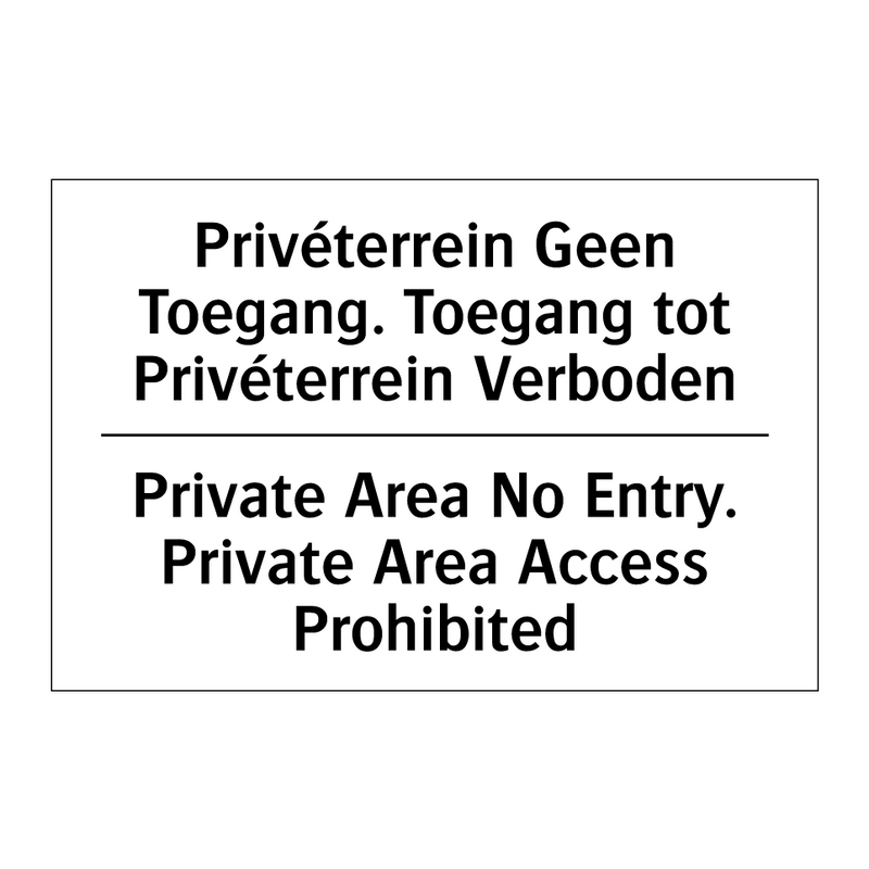Privéterrein Geen Toegang. Toegang /.../ - Private Area No Entry. Private /.../