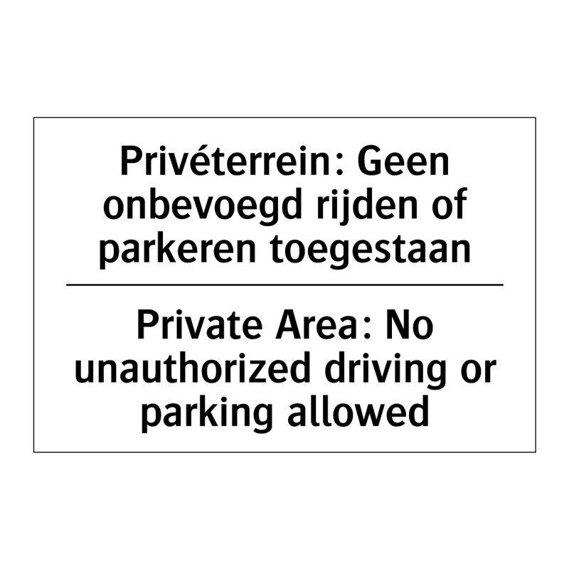 Privéterrein: Geen onbevoegd rijden /.../ - Private Area: No unauthorized /.../