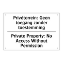 Privéterrein: Geen toegang zonder /.../ - Private Property: No Access Without /.../