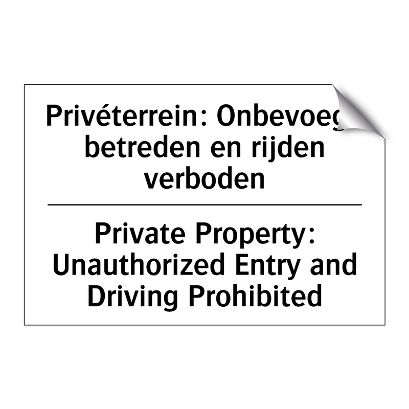 Privéterrein: Onbevoegd betreden /.../ - Private Property: Unauthorized /.../