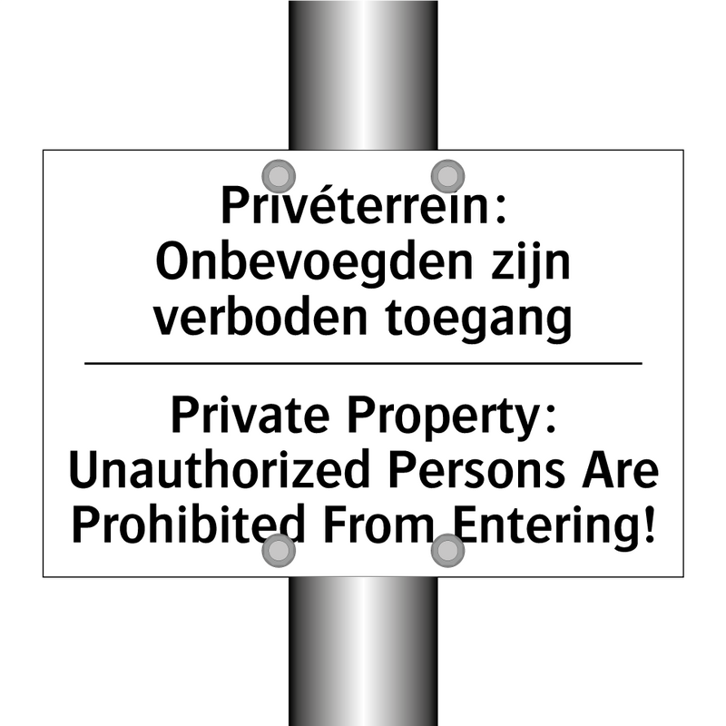 Privéterrein: Onbevoegden zijn /.../ - Private Property: Unauthorized /.../