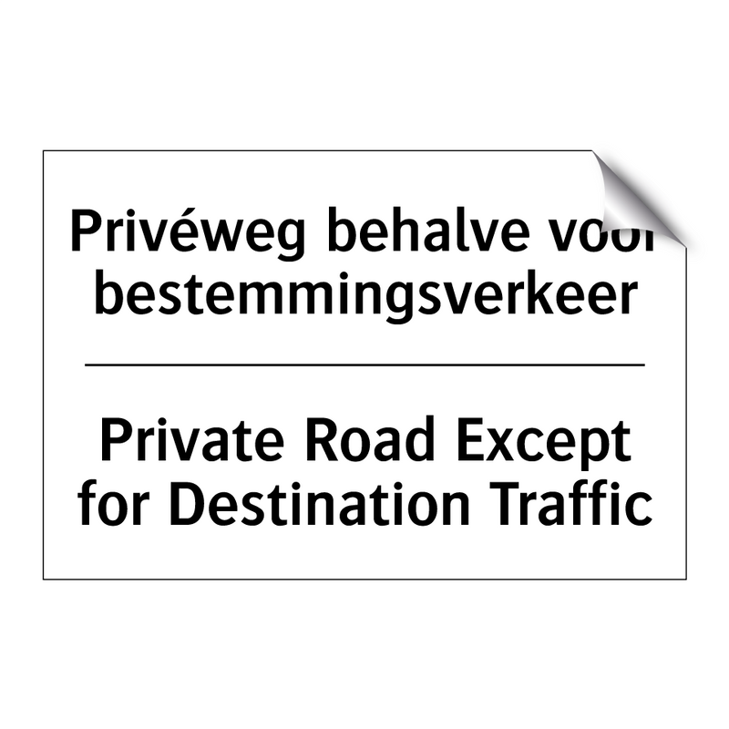 Privéweg behalve voor bestemmingsverkeer/.../ - Private Road Except for Destination /.../