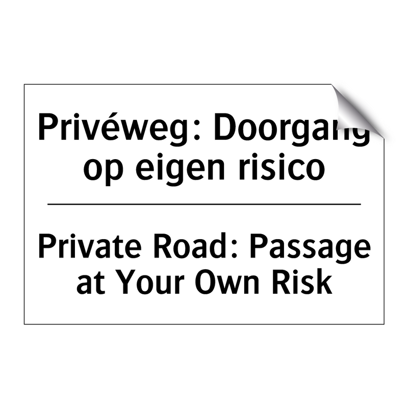 Privéweg: Doorgang op eigen risico/.../ - Private Road: Passage at Your /.../