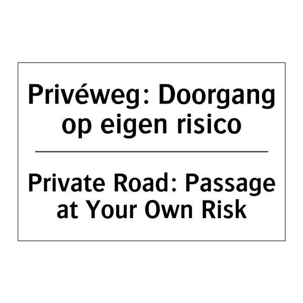 Privéweg: Doorgang op eigen risico/.../ - Private Road: Passage at Your /.../