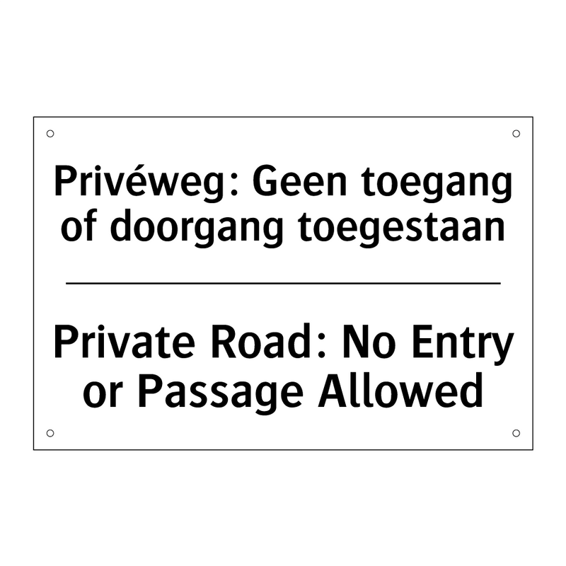 Privéweg: Geen toegang of doorgang /.../ - Private Road: No Entry or Passage /.../