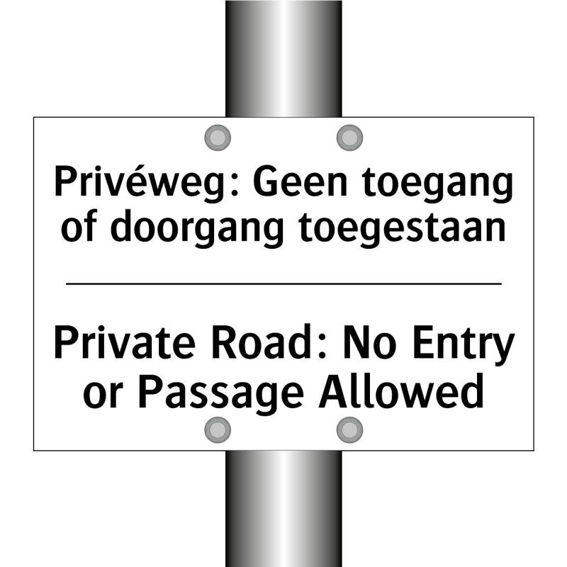 Privéweg: Geen toegang of doorgang /.../ - Private Road: No Entry or Passage /.../