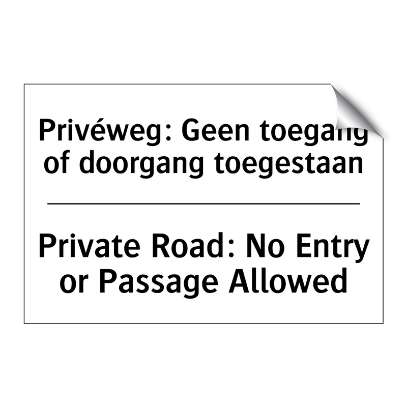 Privéweg: Geen toegang of doorgang /.../ - Private Road: No Entry or Passage /.../