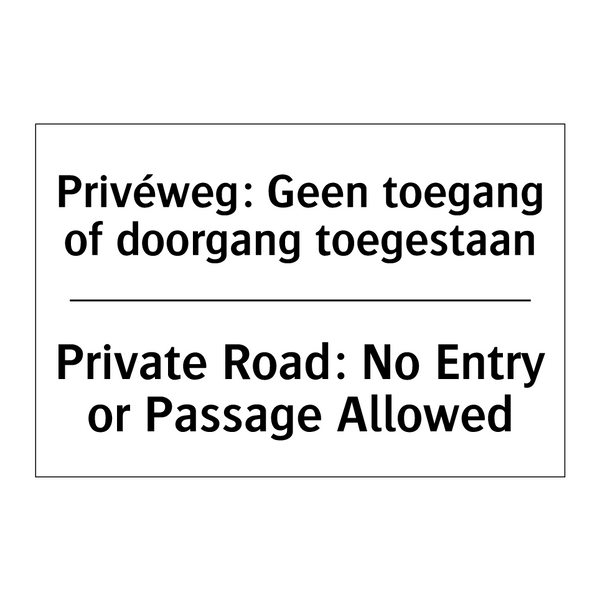 Privéweg: Geen toegang of doorgang /.../ - Private Road: No Entry or Passage /.../