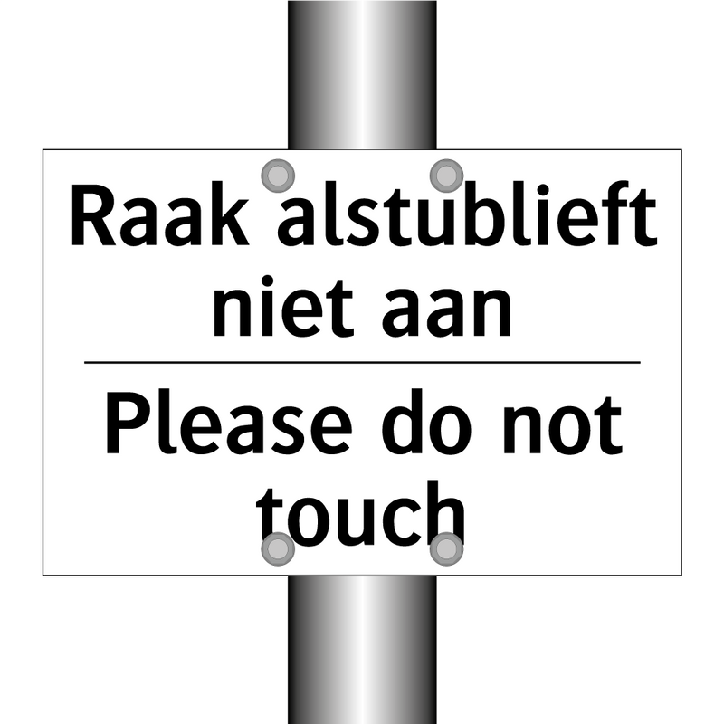 Raak alstublieft niet aan - Please do not touch
