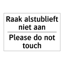 Raak alstublieft niet aan - Please do not touch
