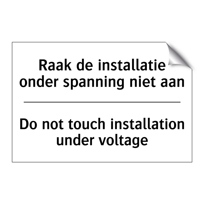 Raak de installatie onder spanning /.../ - Do not touch installation under /.../