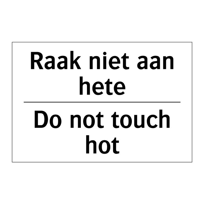 Raak niet aan hete - Do not touch hot