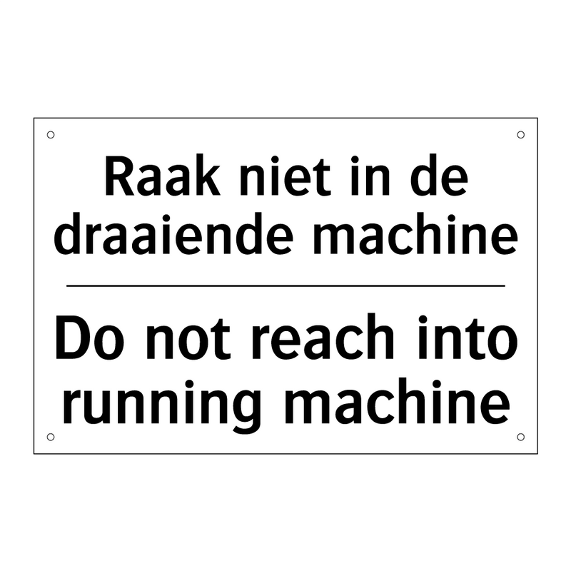 Raak niet in de draaiende machine/.../ - Do not reach into running machine/.../
