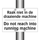 Raak niet in de draaiende machine/.../ - Do not reach into running machine/.../