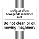 Reinig of smeer bewegende machines /.../ - Do not clean or oil moving machinery/.../