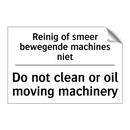 Reinig of smeer bewegende machines /.../ - Do not clean or oil moving machinery/.../
