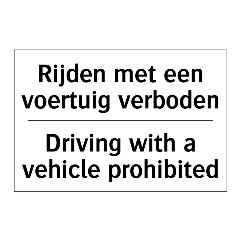 Rijden met een voertuig verboden/.../ - Driving with a vehicle prohibited/.../
