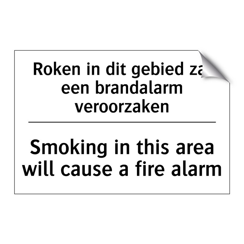 Roken in dit gebied zal een brandalarm /.../ - Smoking in this area will cause /.../