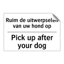 Ruim de uitwerpselen van uw hond /.../ - Pick up after your dog