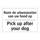 Ruim de uitwerpselen van uw hond /.../ - Pick up after your dog