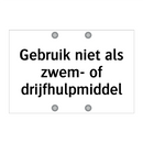 Gebruik niet als zwem- of drijfhulpmiddel