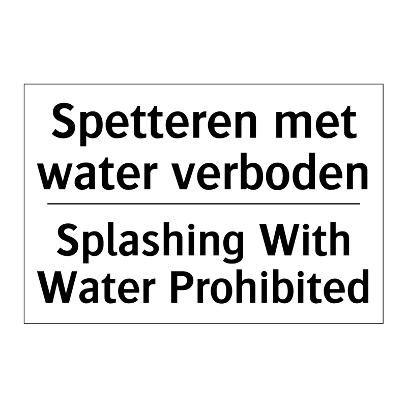 Spetteren met water verboden - Splashing With Water Prohibited/.../