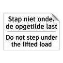 Stap niet onder de opgetilde last/.../ - Do not step under the lifted load/.../