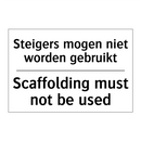 Steigers mogen niet worden gebruikt/.../ - Scaffolding must not be used