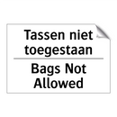 Tassen niet toegestaan - Bags Not Allowed