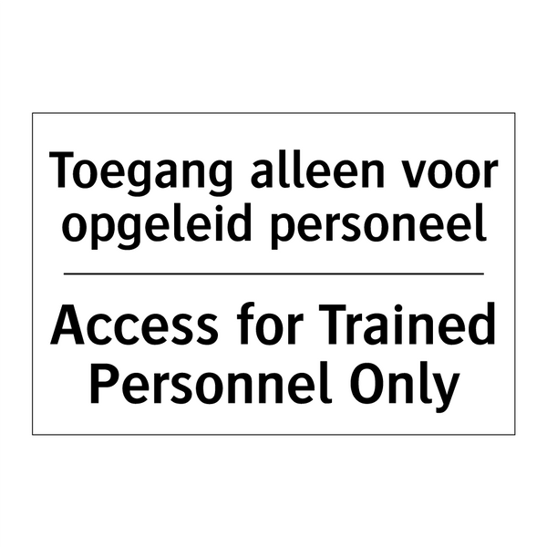 Toegang alleen voor opgeleid personeel/.../ - Access for Trained Personnel Only/.../