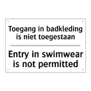 Toegang in badkleding is niet /.../ - Entry in swimwear is not permitted/.../