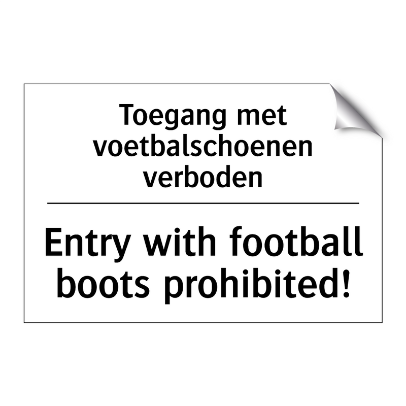 Toegang met voetbalschoenen verboden/.../ - Entry with football boots prohibited!/.../