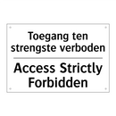Toegang ten strengste verboden - Access Strictly Forbidden