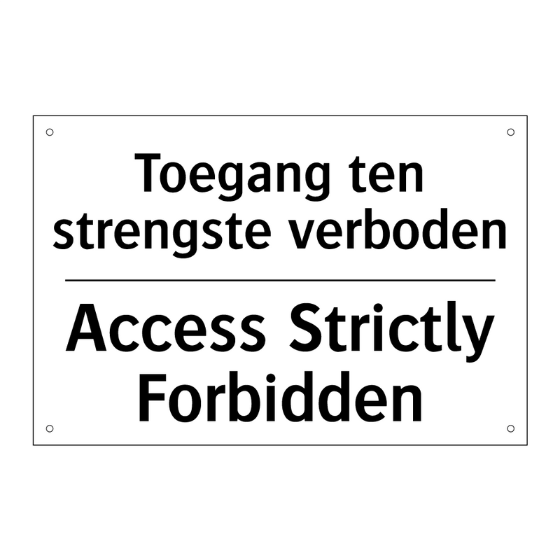 Toegang ten strengste verboden - Access Strictly Forbidden