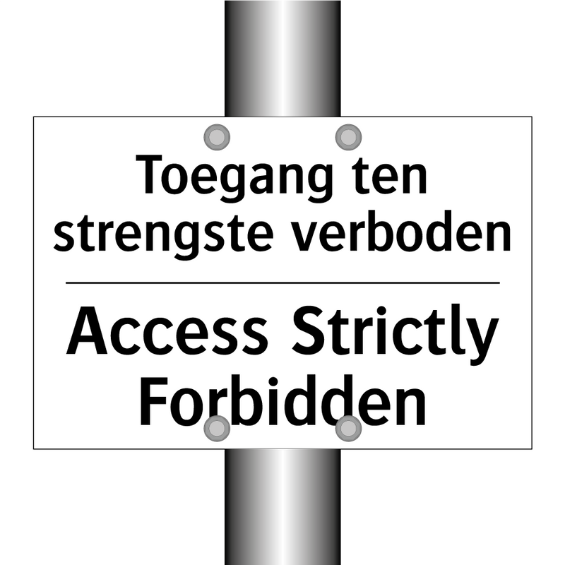 Toegang ten strengste verboden - Access Strictly Forbidden